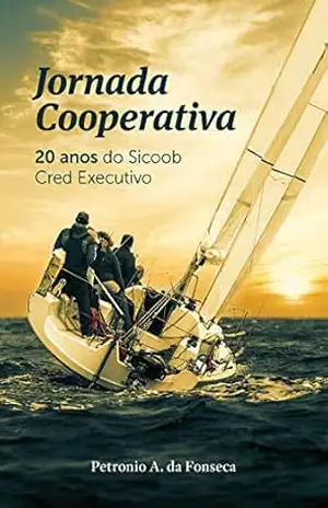 Jornada Cooperativa: 20 anos do Sicoob Cred Executivo - petronio alberto da fonseca