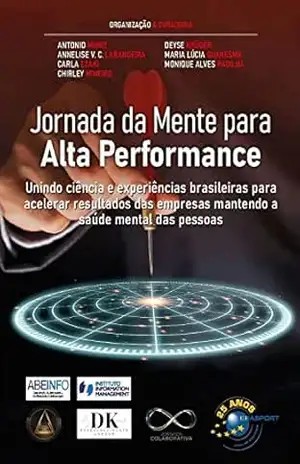 Jornada da Mente para Alta Performance: unindo ciência e experiências brasileiras para acelerar resultados das empresas mantendo a saúde mental das pessoas – Antonio Muniz