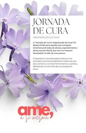 Jornada de Cura: A Organização do Caos (Ame a Si mesma) - Michelle Benatti