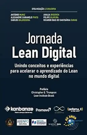Jornada Lean Digital: unindo conceitos e experiências para acelerar o aprendizado do Lean no mundo digital – Antonio Muniz