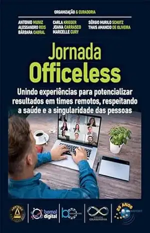 Jornada Officeless: Unindo experiências para potencializar resultados em times remotos, respeitando a saúde e a singularidade das pessoas (Jornada Colaborativa) – Acilio Marinello