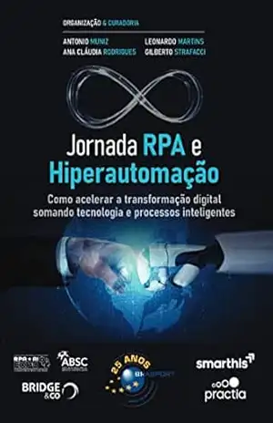 Jornada RPA e Hiperautomação: Como acelerar a transformação digital somando tecnologia e processos inteligentes (Jornada Colaborativa) – Ana Cláudia Rodrigues