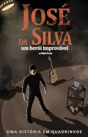 JOSÉ DA SILVA: um herói improvável - Fábio Porto