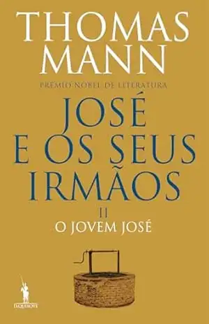 José e os Seus Irmãos II. O Jovem José – Thomas Mann
