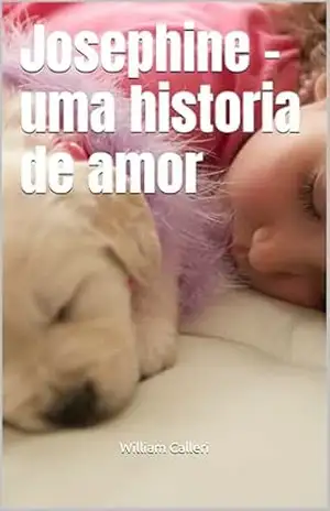 Josephine – uma historia de amor – William Calleri