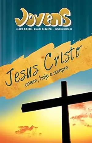 Jovens 11 – Jesus Cristo Ontem, Hoje e Sempre – Aluno – Editora Cristã Evangélica