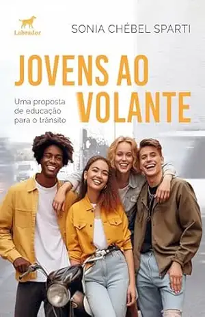 Jovens ao volante: uma proposta de educação para o trânsito – Sonia Chébel Sparti