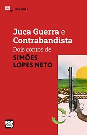 Juca Guerra e Contrabandista: Dois contos de Simões Lopes Neto (MiniPops) – Simões Lopes Neto