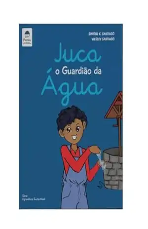 Juca o Guardião da Água (Pensu) - Simone Krahl Santiago
