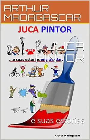 JUCA PINTOR: e suas estorias – ARTHUR MADAGASCAR