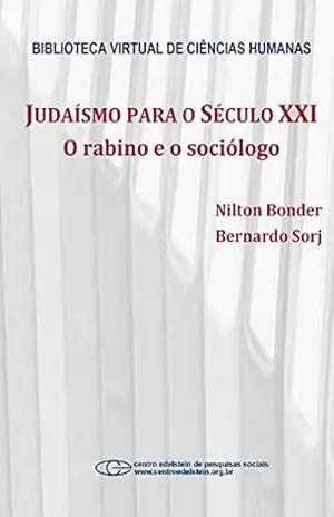 Judaísmo para o século XXI: o rabino e o sociólogo – Nilton Bonder