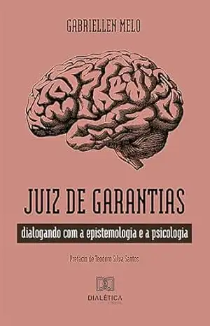 Juiz de Garantias: dialogando com a epistemologia e a psicologia – Gabriellen Melo