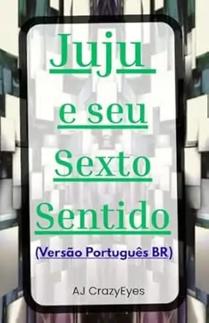 Juju e seu Sexto Sentido (Versão Português BR) – AJ  CrazyEyes