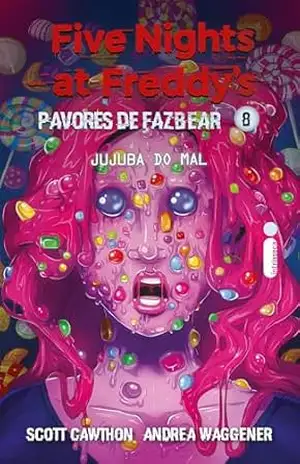 Jujuba do mal: Five Nights at Freddy’s: Pavores de Fazbear – vol. 8 (Five Nights at Freddy’s – Pavores de Fazbear) – Scott Cawthon
