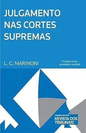 Julgamento nas cortes supremas – Luiz Guilherme Marinoni