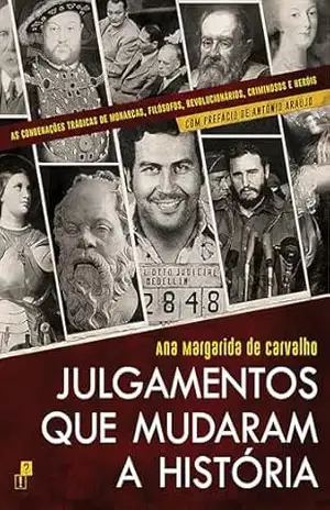 Julgamentos que Mudaram a História - ANA MARGARIDA DE CARVALHO