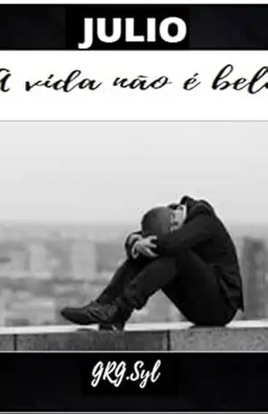 Julio: A vida não é bela – GRG.Syl