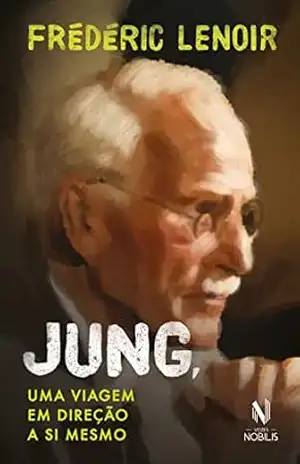 Jung, uma viagem em direção a si mesmo – Frédéric Lenoir