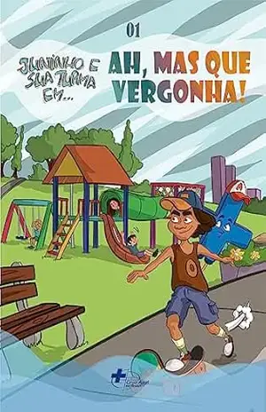 Juninho e sua Turma: Ah, mas que vergonha! – Alana Sieves  Wendhausen