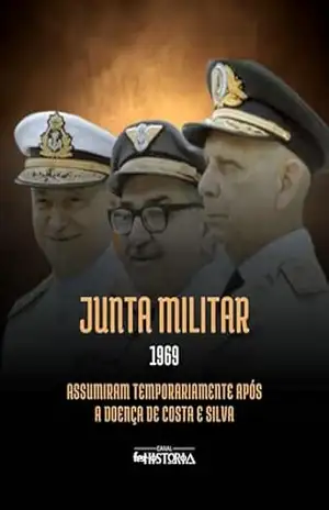 Junta Militar (1969): Assumiram temporariamente após a doença de Costa e Silva – Canal Fez História