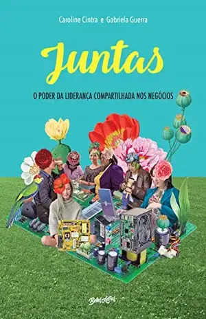 Juntas: o poder da liderança compartilhada nos negócios - Caroline Cintra
