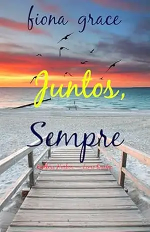 Juntos, Sempre (Endless Harbor — Livro Quatro) – Fiona  Grace