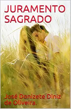 JURAMENTO SAGRADO – José Donizete Diniz de Oliveira.