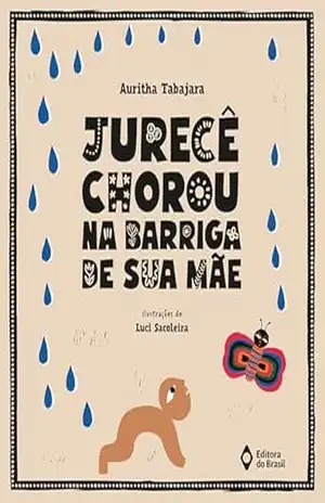 Jurecê chorou na barriga de sua mãe (Cometa Literatura) – Auritha Tabajara