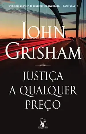 Justiça a qualquer preço – John Grisham