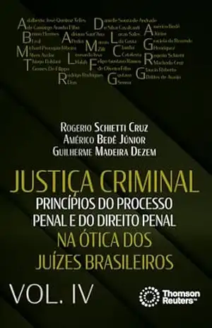 Justiça criminal na ótica dos juízes brasileiros: princípios do processo penal e do direito penal – Volume 4 – Rogerio Schietti Cruz