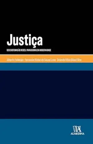 Justiça: Dos Sistemas às Redes. Paradigmas da Modernidade (Manuais Universitários) – Alberto Febbrajo