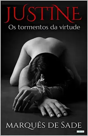 JUSTINE: Os Tormentos da Virtude (Clássicos Eróticos) - Marquês de Sade