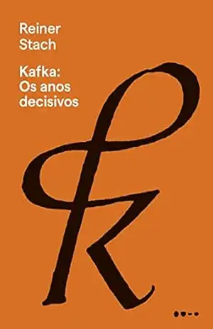 Kafka: Os anos decisivos – Reiner Stach
