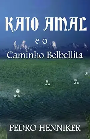 Kaio Amal: e o Caminho Belbellita - Pedro Henniker