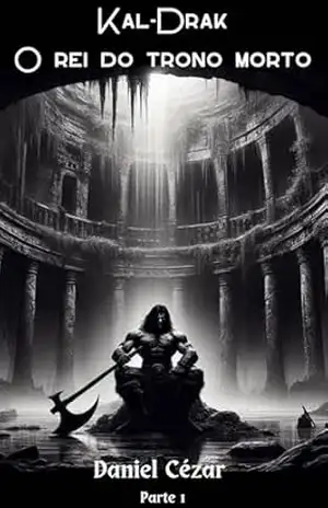 Kal–Drak: O Rei do Trono Morto – Daniel Cézar
