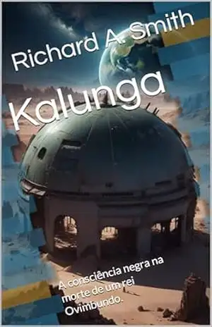 Kalunga: A consciência negra na morte de um rei Ovimbundo. – richard A. Smith