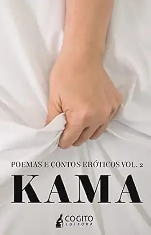 Kama: poemas e contos eróticos – Ivan  de Almeida