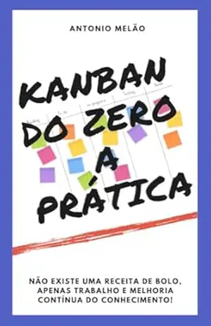 KANBAN DO ZERO A PRÁTICA – ANTONIO MELÃO