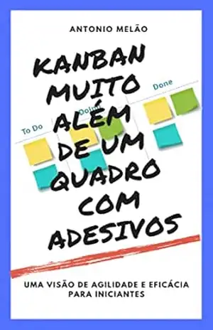 KANBAN MUITO ALÉM DE UM QUADRO COM ADESIVOS – ANTONIO MELÃO