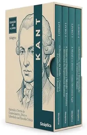 Kant Descomplicado – 4 Livros – Immanuel Kant Sem Mistérios: Teoria do Conhecimento, Ética e Razão Crítica: Entenda Kant: Conhecimento, Moral e Liberdade Explicados com Clareza – Sináptica