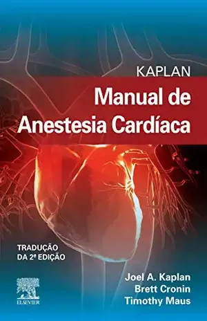 Kaplan Manual de Anestesia Cardíaca – Joel A. Kaplan
