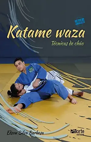 Katame waza: Técnicas de chão (Coleção Judô Livro 2) – Edson Silva Barbosa