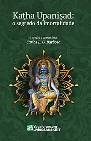 Kaṭha Upaniṣad: o segredo da imortalidade – Carlos Eduardo Gonzales Barbosa