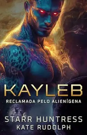 Kayleb: Reclamada pelo Alienígena – Kate Rudolph