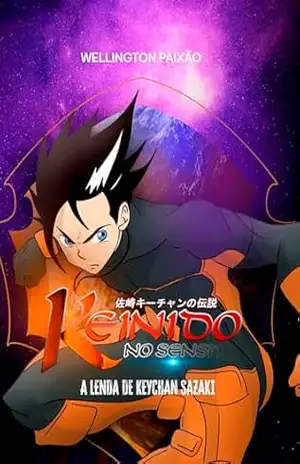 Keinido No Senshi: A Lenda De Kaychan Sazaki – Wellington Paixao