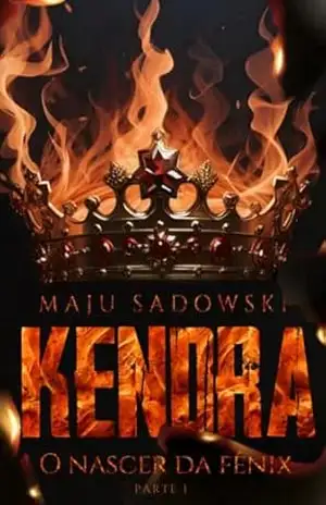 Kendra – O Nascer da Fênix – Maju  Sadowski