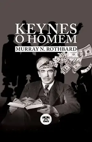 Keynes, o Homem – Murray Newton Rothbard