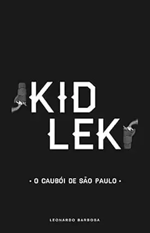 Kid Lek.: O caubói de São Paulo. - Leonardo Barbosa