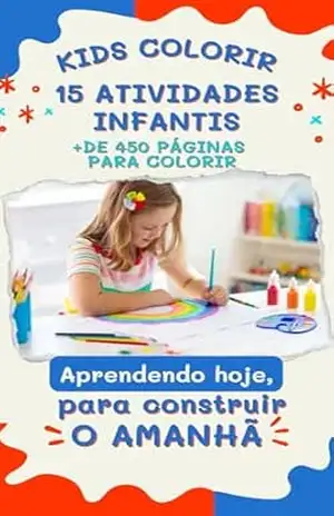 KIDS COLORIR – 15 ATIVIDADES INFANTIS PARA COLORIR: +DE 450 IMAGENS PARA COLORIR – Edson  Soares
