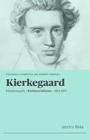 Kierkegaard: Filosofia complexa em termos simples – Enrico Livia